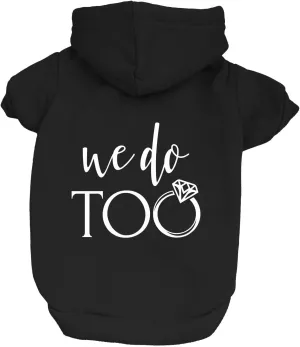 We Do Too Wedding Engagement Announcement Dog Hoodie Fleece Lined Pullover Sweatshirt with Leash Hole (Black, 4X-Large 81)